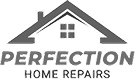 Perfection - Home Repairs